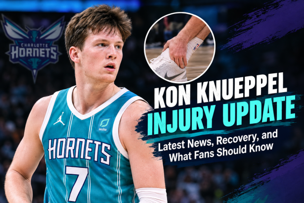 Kon Knueppel Injury Update: Latest News, Recovery, and What Fans Should Know